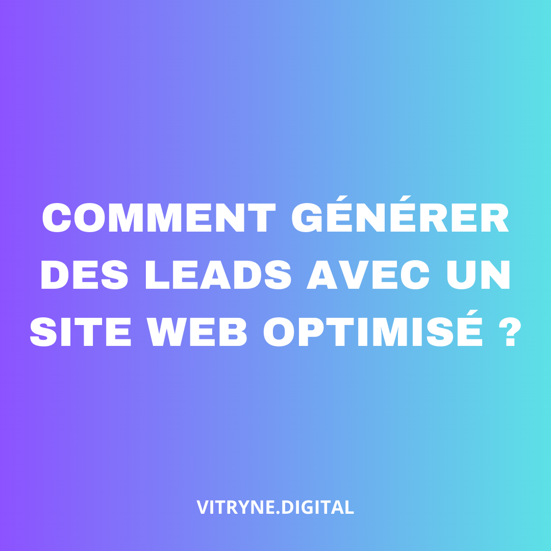 Comment générer des leads avec un site web optimisé ?